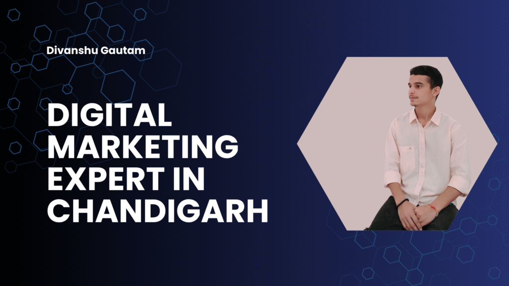 Why Hiring a Digital Marketing Expert in Chandigarh Can Transform Your Business
